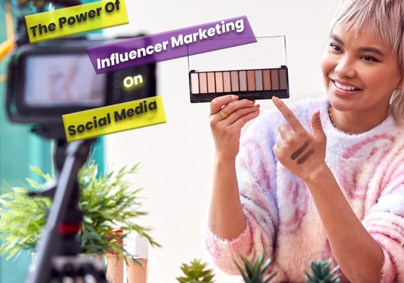 the power of influencer marketing